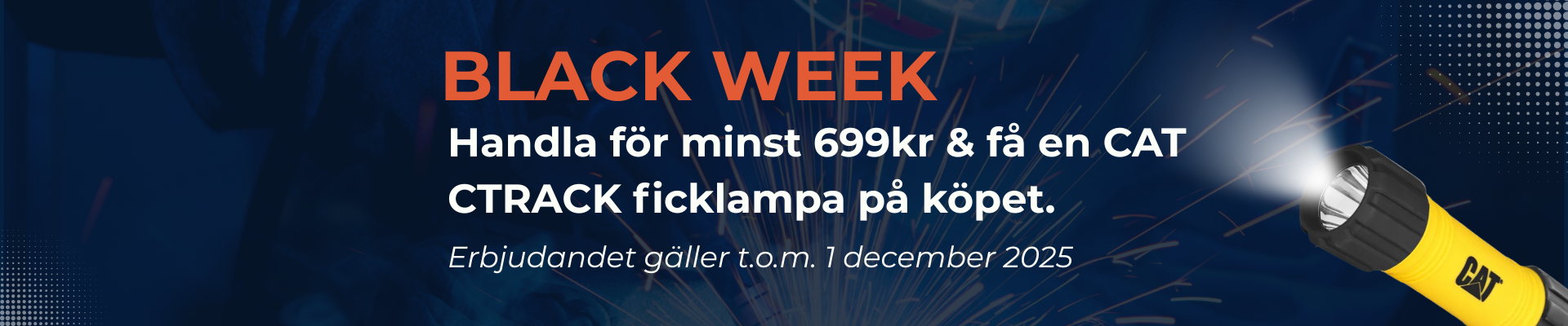 Black week deal! Handla för minst 699kr. Få en CAT CTRACK ficklampa på köpet! Erbjudandet gäller t.o.m. 1 december 2025.